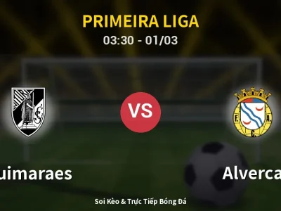 Kết Quả: Guimaraes 1-1 Alverca – Highlight & Bàn Thắng | Primeira Liga
