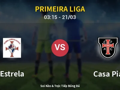 Kết Quả: Estrela 4-0 Casa Pia – Highlight & Bàn Thắng | Primeira Liga