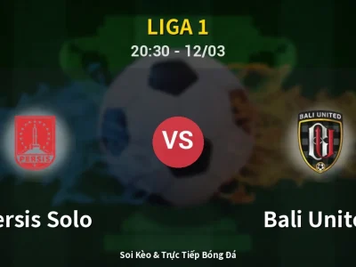 Soi Kèo Persis Solo vs Bali United – 20:30 12/03 | Nhận Định, Dự Đoán Tỷ Số