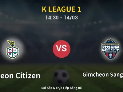 Soi Kèo Daejeon Citizen vs Gimcheon Sangmu FC – 14:30 14/03 | Nhận Định, Dự Đoán Tỷ Số