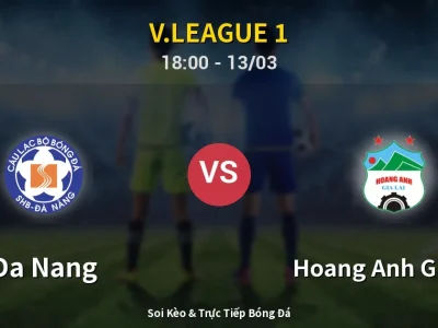 Soi Kèo Da Nang vs Hoang Anh Gia Lai – 18:00 13/03 | Nhận Định, Dự Đoán Tỷ Số
