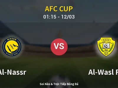 Soi Kèo Al-Nassr vs Al-Wasl FC – 01:15 12/03 | Nhận Định, Dự Đoán Tỷ Số
