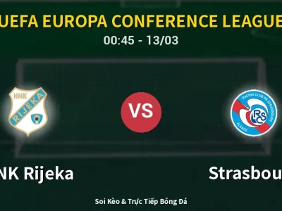 Kết Quả: HNK Rijeka 1-2 Strasbourg – Highlight & Bàn Thắng | UEFA Europa Conference League
