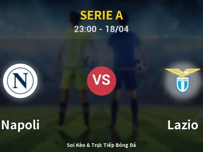 Soi Kèo Napoli vs Lazio – 23:00 18/04 | Nhận Định, Dự Đoán Tỷ Số