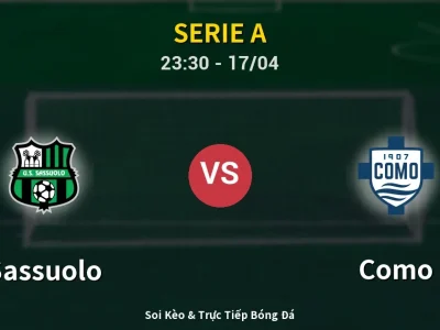 Soi Kèo Sassuolo vs Como – 23:30 17/04 | Nhận Định, Dự Đoán Tỷ Số