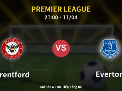 Soi Kèo Brentford vs Everton – 21:00 11/04 | Nhận Định, Dự Đoán Tỷ Số