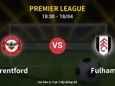 Soi Kèo Brentford vs Fulham – 18:30 18/04 | Nhận Định, Dự Đoán Tỷ Số
