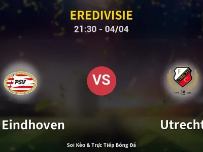Soi Kèo PSV Eindhoven vs Utrecht – 21:30 04/04 | Nhận Định, Dự Đoán Tỷ Số