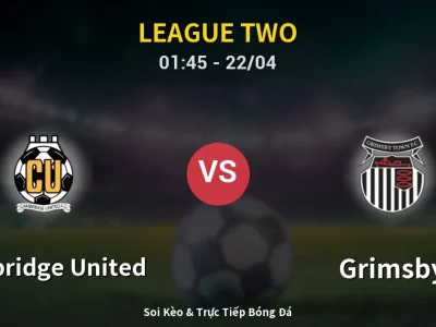 Kết Quả: Cambridge United 1-2 Grimsby – Highlight & Bàn Thắng | League Two