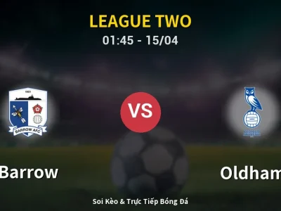 Kết Quả: Barrow 3-2 Oldham – Highlight & Bàn Thắng | League Two