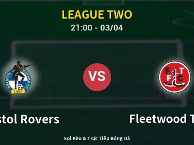 🔴 Trực Tiếp: Bristol Rovers 1-0 Fleetwood Town – Link Xem League Two (Full HD)