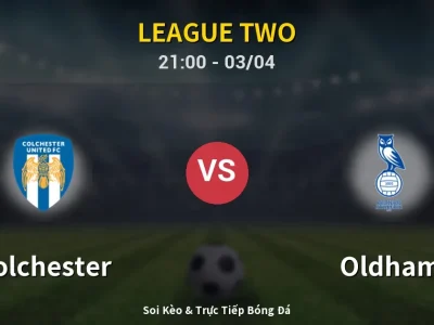 🔴 Trực Tiếp: Colchester 1-1 Oldham – Link Xem League Two (Full HD)