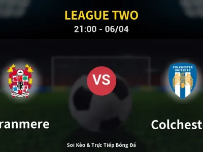 Soi Kèo Tranmere vs Colchester – 21:00 06/04 | Nhận Định, Dự Đoán Tỷ Số