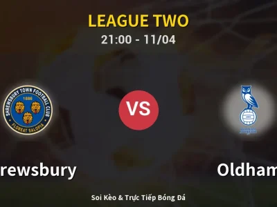 Soi Kèo Shrewsbury vs Oldham – 21:00 11/04 | Nhận Định, Dự Đoán Tỷ Số
