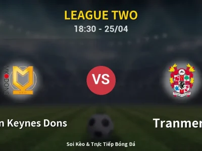 Soi Kèo Milton Keynes Dons vs Tranmere – 18:30 25/04 | Nhận Định, Dự Đoán Tỷ Số