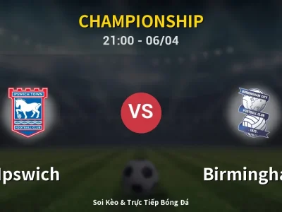 Soi Kèo Ipswich vs Birmingham – 21:00 06/04 | Nhận Định, Dự Đoán Tỷ Số