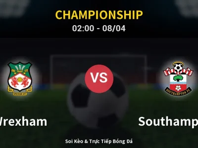 Kết Quả: Wrexham 1-5 Southampton – Highlight & Bàn Thắng | Championship