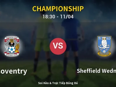 Soi Kèo Coventry vs Sheffield Wednesday – 18:30 11/04 | Nhận Định, Dự Đoán Tỷ Số