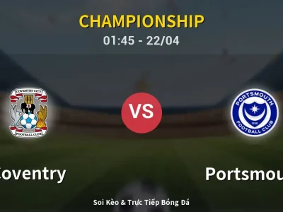 Kết Quả: Coventry 5-1 Portsmouth – Highlight & Bàn Thắng | Championship