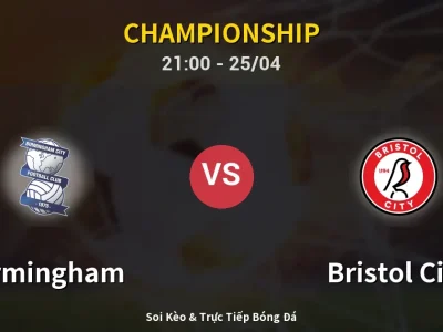 Soi Kèo Birmingham vs Bristol City – 21:00 25/04 | Nhận Định, Dự Đoán Tỷ Số