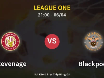 Soi Kèo Stevenage vs Blackpool – 21:00 06/04 | Nhận Định, Dự Đoán Tỷ Số