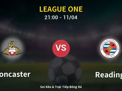 Soi Kèo Doncaster vs Reading – 21:00 11/04 | Nhận Định, Dự Đoán Tỷ Số
