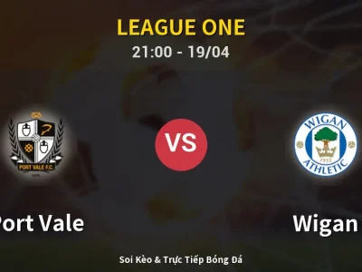 Soi Kèo Port Vale vs Wigan – 21:00 19/04 | Nhận Định, Dự Đoán Tỷ Số