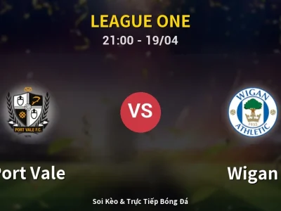Soi Kèo Port Vale vs Wigan – 21:00 19/04 | Nhận Định, Dự Đoán Tỷ Số