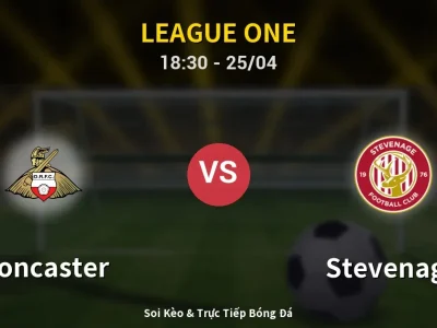 Soi Kèo Doncaster vs Stevenage – 18:30 25/04 | Nhận Định, Dự Đoán Tỷ Số