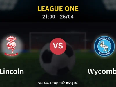 Soi Kèo Lincoln vs Wycombe – 21:00 25/04 | Nhận Định, Dự Đoán Tỷ Số