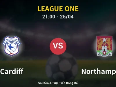 Soi Kèo Cardiff vs Northampton – 21:00 25/04 | Nhận Định, Dự Đoán Tỷ Số