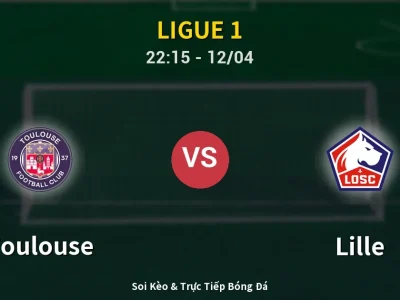 Soi Kèo Toulouse vs Lille – 22:15 12/04 | Nhận Định, Dự Đoán Tỷ Số