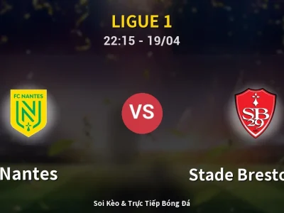 Soi Kèo Nantes vs Stade Brestois 29 – 22:15 19/04 | Nhận Định, Dự Đoán Tỷ Số