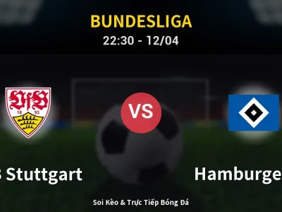 Soi Kèo VfB Stuttgart vs Hamburger SV – 22:30 12/04 | Nhận Định, Dự Đoán Tỷ Số