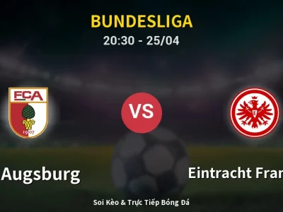 Soi Kèo FC Augsburg vs Eintracht Frankfurt – 20:30 25/04 | Nhận Định, Dự Đoán Tỷ Số