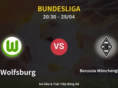 Soi Kèo VfL Wolfsburg vs Borussia Mönchengladbach – 20:30 25/04 | Nhận Định, Dự Đoán Tỷ Số