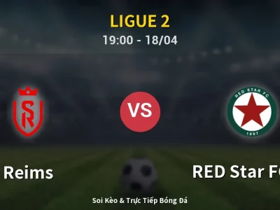 Soi Kèo Reims vs RED Star FC 93 – 19:00 18/04 | Nhận Định, Dự Đoán Tỷ Số