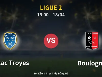 Soi Kèo Estac Troyes vs Boulogne – 19:00 18/04 | Nhận Định, Dự Đoán Tỷ Số