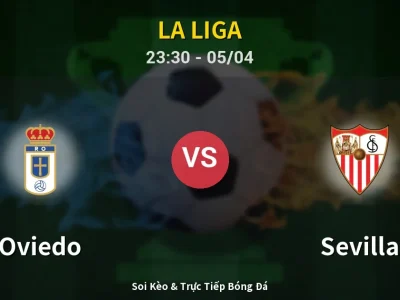 Soi Kèo Oviedo vs Sevilla – 23:30 05/04 | Nhận Định, Dự Đoán Tỷ Số