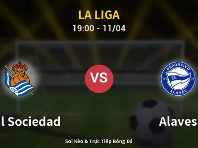 Soi Kèo Real Sociedad vs Alaves – 19:00 11/04 | Nhận Định, Dự Đoán Tỷ Số