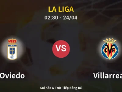 Kết Quả: Oviedo 1-1 Villarreal – Highlight & Bàn Thắng | La Liga