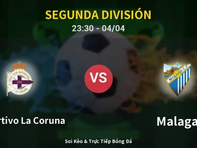 Soi Kèo Deportivo La Coruna vs Malaga – 23:30 04/04 | Nhận Định, Dự Đoán Tỷ Số