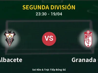 Soi Kèo Albacete vs Granada CF – 23:30 19/04 | Nhận Định, Dự Đoán Tỷ Số