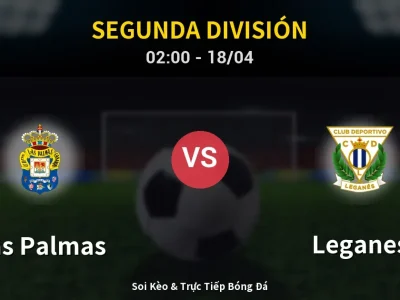 Kết Quả: Las Palmas 2-0 Leganes – Highlight & Bàn Thắng | Segunda División