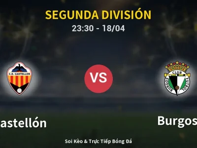 Soi Kèo Castellón vs Burgos – 23:30 18/04 | Nhận Định, Dự Đoán Tỷ Số