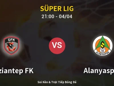 Soi Kèo Gaziantep FK vs Alanyaspor – 21:00 04/04 | Nhận Định, Dự Đoán Tỷ Số