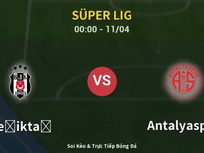 🔴 Trực Tiếp: Beşiktaş 4-2 Antalyaspor – Link Xem Süper Lig (Full HD)