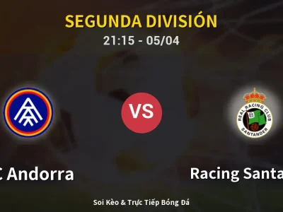 Soi Kèo FC Andorra vs Racing Santander – 21:15 05/04 | Nhận Định, Dự Đoán Tỷ Số