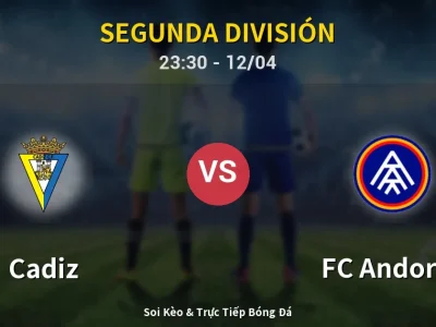 Soi Kèo Cadiz vs FC Andorra – 23:30 12/04 | Nhận Định, Dự Đoán Tỷ Số