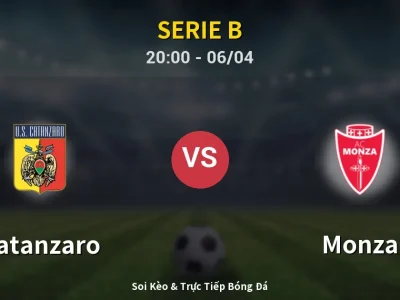 Soi Kèo Catanzaro vs Monza – 20:00 06/04 | Nhận Định, Dự Đoán Tỷ Số